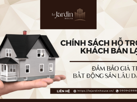 Chính Sách Hỗ Trợ Khách Bán Lại: Đảm Bảo Giá Trị Bất Động Sản Lâu Dài